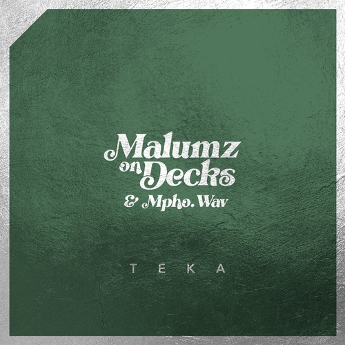 Malumz on Decks & Mpho.Wav - Teka [5054197895517]